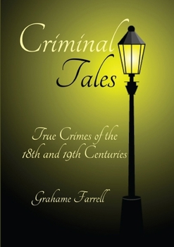 Paperback Criminal Tales: True Crimes of the 18th and 19th Centuries Book