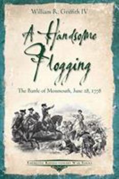 Paperback A Handsome Flogging: The Battle of Monmouth, June 28, 1778 Book