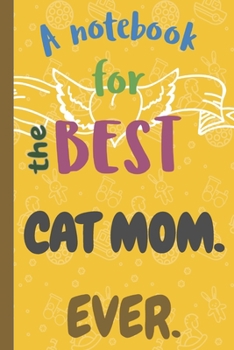 Paperback A Notebook for the Best CAT MOM Ever. Book