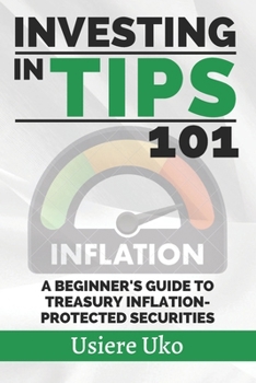 Paperback Investing in TIPS 101: A Beginner's Guide to Treasury Inflation-Protected Securities Book