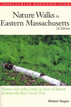 Paperback Nature Walks in Eastern Massachusetts, 2nd: Nature-Rich Walks Within and Hour of Boston, Features the Bay Circuit Book