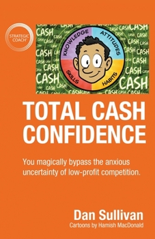 Paperback Total Cash Confidence: You magically bypass the anxious uncertainty of low-profit competition. Book