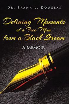 Paperback Defining Moments of a Free Man from a Black Stream: A Memoir Book
