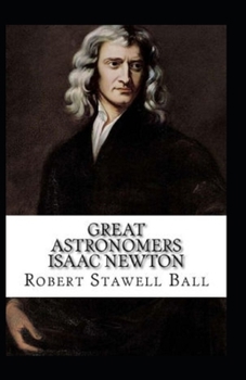 Paperback Great Astronomers: Isaac Newton-Original Edition(Annotated) Book