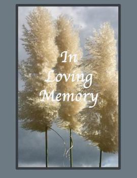 Paperback In Loving Memory: In Loving Memory: Funeral Guest Book, Memorial Guest Book, Condolence Book, Remembrance Book for Funerals, Memorial Se Book