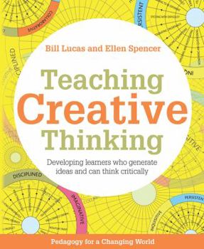 Paperback Teaching Creative Thinking: Developing Learners Who Generate Ideas and Can Think Critically Book