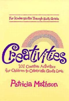 Paperback Creativities: 101 Creative Activities for Children to Celebrate God's Love Book