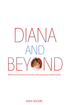 Paperback Diana and Beyond: White Femininity, National Identity, and Contemporary Media Culture Book