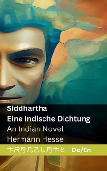 Siddhartha - Eine Indische Dichtung / An Indian Novel: Tranzlaty Deutsch English (German Edition)