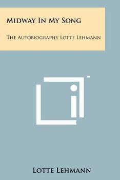 Paperback Midway In My Song: The Autobiography Lotte Lehmann Book