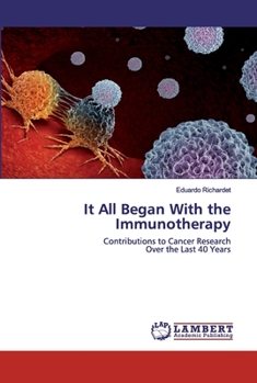 It All Began With the Immunotherapy: Contributions to Cancer Research Over the Last 40 Years