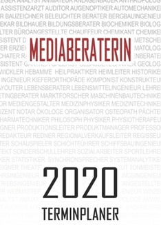 Mediaberaterin - 2020 Terminplaner: Kalender und Organisator für Mediaberaterin. Terminkalender, Taschenkalender, Wochenplaner, Jahresplaner, Kalender ... zum Planen und Organisieren (German Edition)