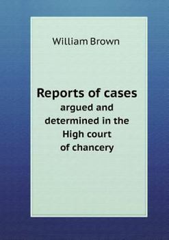 Paperback Reports of cases argued and determined in the High court of chancery Book