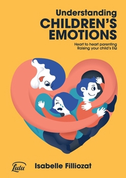 Au coeur des émotions de l'enfant , Comprendre son langage, ses rires et ses pleurs