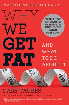Paperback Why We Get Fat: And What to Do about It Book