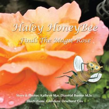 Paperback Haley HoneyBee: Finds the Magic Rose Book