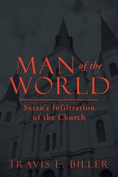 Man of the World: Satan's Infiltration of the Church