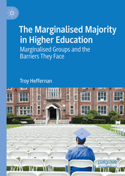 Hardcover The Marginalised Majority in Higher Education: Marginalised Groups and the Barriers They Face Book