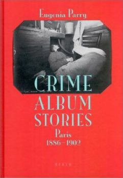 Crime Album Stories: Paris 1886-1902