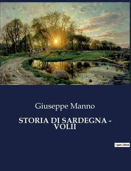 Paperback Storia Di Sardegna - Volii: Un viaggio nel cuore della Sardegna tra storia e leggenda. [Italian] Book