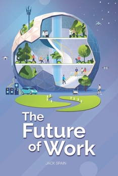 Paperback The Future of Work: Trends, Opportunities, and Threats in 2020 and Beyond Book