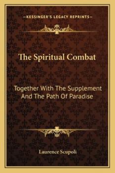 The Spiritual Combat: Together With the The Supplement and The Path of Paradise