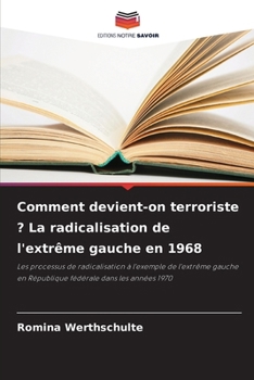 Paperback Comment devient-on terroriste ? La radicalisation de l'extrême gauche en 1968 [French] Book