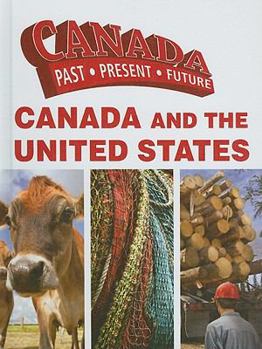 Hardcover Canada and the United States (Canada Past Present Future) Book