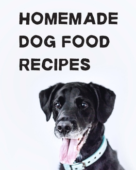 Paperback Homemade Dog Food Recipes: Blank recipe book ready for you to write in your favourite homemade dog food recipes. Book