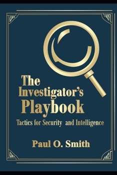 Paperback The Investigator's Playbook: Tactics for Security and Intelligence Book