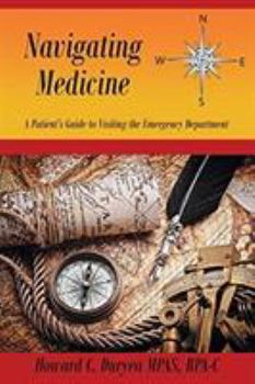 Paperback Navigating Medicine: A Patient's Guide to Visiting the Emergency Department Book