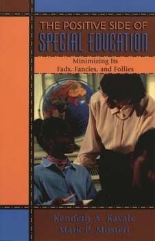 Paperback The Positive Side of Special Education: Minimizing Its Fads, Fancies, and Follies (Leading Systemic School Improvement) Book