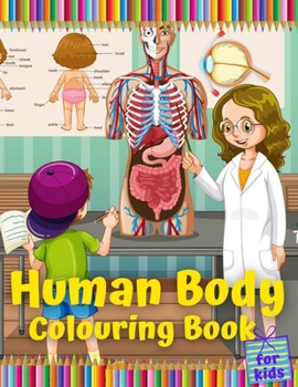 Paperback Human Body Colouring Book for Kids: Anatomy and Physiology Coloring Books for Children Early Learning Gift Idea for Boys & Girls Book