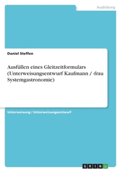 Paperback Ausfüllen eines Gleitzeitformulars (Unterweisungsentwurf Kaufmann / -frau Systemgastronomie) [German] Book