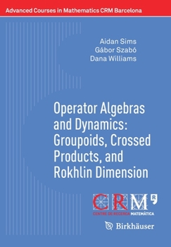 Paperback Operator Algebras and Dynamics: Groupoids, Crossed Products, and Rokhlin Dimension Book