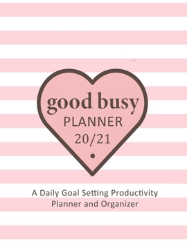 Paperback Good Busy Daily Planner: Undated Hourly Schedule Daily Goal Setting Productivity Planner and Organizer with To-Do List, Meal Tracker, Top Prior Book