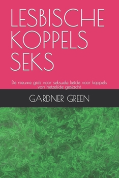 Paperback Lesbische Koppels Seks: De nieuwe gids voor seksuele liefde voor koppels van hetzelfde geslacht [Dutch] Book