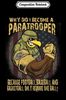 Composition Notebook: Paratrooper why did i become bacause football usa flag  Journal/Notebook Blank Lined Ruled 6x9 100 Pages