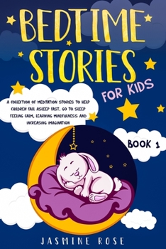 Paperback Bedtime Stories for Kids: A Collection of Meditation Stories to Help Children Fall Asleep. Go to Sleep Feeling Calm, Learning Mindfulness and In Book