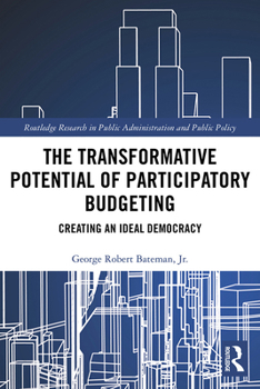 Hardcover The Transformative Potential of Participatory Budgeting: Creating an Ideal Democracy Book