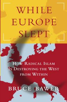 Hardcover While Europe Slept: How Radical Islam Is Destroying the West from Within Book