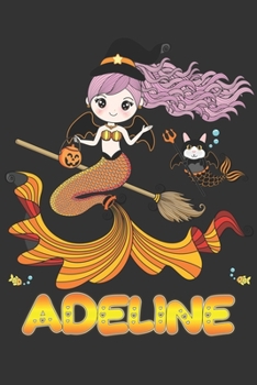 Adeline: Adeline Halloween Beautiful Mermaid Witch Want To Create An Emotional Moment For Adeline?, Show Adeline You Care With This Personal Custom ... Very Own Planner Calendar Notebook Journal
