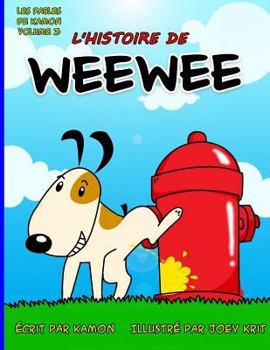 Paperback L'histoire de Weewee: Histoire drole d'un petit chien qui faisait pipi partout [French] Book