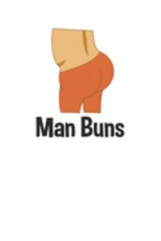 Man Buns Funny 120 Page Notebook Lined Journal for Anti Hairstyle Humorists