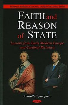 Faith and Reason of State: Lessons from Early Modern Europe and Cardinal Richelieu