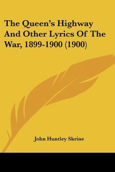 Paperback The Queen's Highway And Other Lyrics Of The War, 1899-1900 (1900) Book