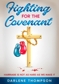 Paperback Fighting For The Covenant: Marriage Is Not As Hard As We Make It Book
