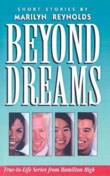 Beyond Dreams: True-To-Life Series from Hamilton High (Reynolds, Marilyn, True-to-Life Series from Hamilton High.) - Book #3 of the Hamilton High