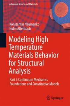 Hardcover Modeling High Temperature Materials Behavior for Structural Analysis: Part I: Continuum Mechanics Foundations and Constitutive Models Book