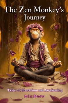 The Zen Monkey’s Journey: Tales of Liberation and Awakening